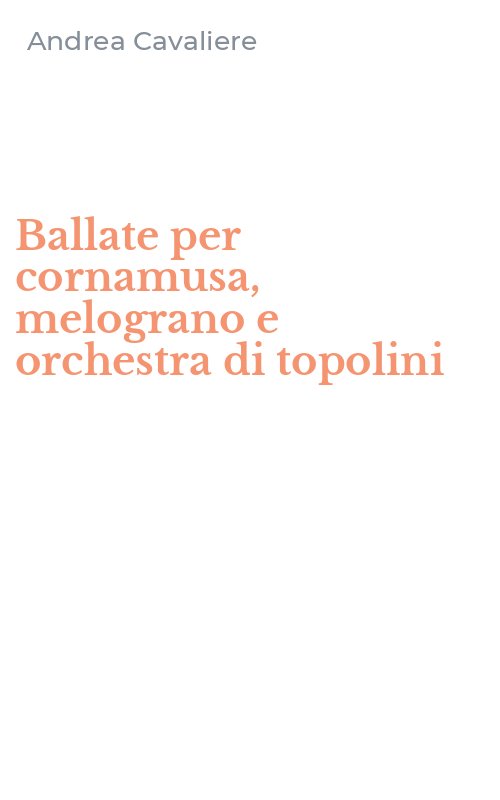 Ballate per cornamusa, melograno e orchestra di topolini