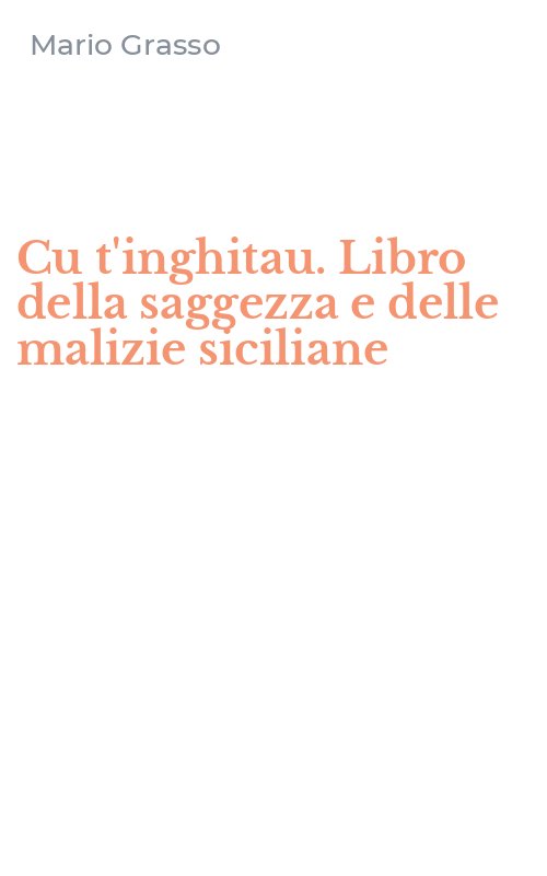Cu t'inghitau. Libro della saggezza e delle malizie siciliane