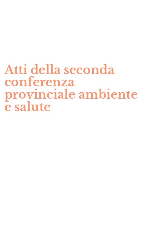 Atti della seconda conferenza provinciale ambiente e salute