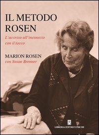 Il metodo Rosen. L'accesso all'inconscio con il tocco
