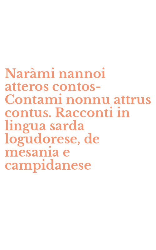 Naràmi nannoi atteros contos-Contami nonnu attrus contus. Racconti in lingua sarda logudorese, de mesania e campidanese
