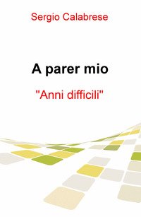 A parer mio. Anni difficili