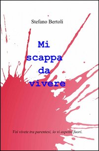 Mi scappa da vivere