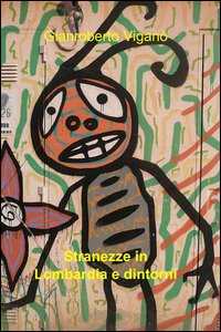 Stranezze in Lombardia e dintorni