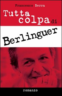 Tutta colpa di Berlinguer