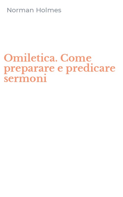 Omiletica. Come preparare e predicare sermoni