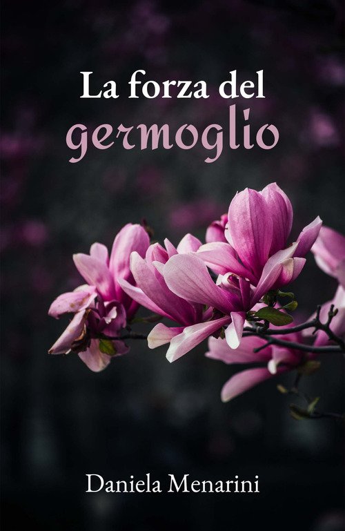 La forza del germoglio. Ricomincio da me