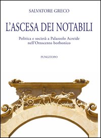 L'ascesa dei notabili. Politica e società a Palazzolo Acreide nell'Ottocento borbonico