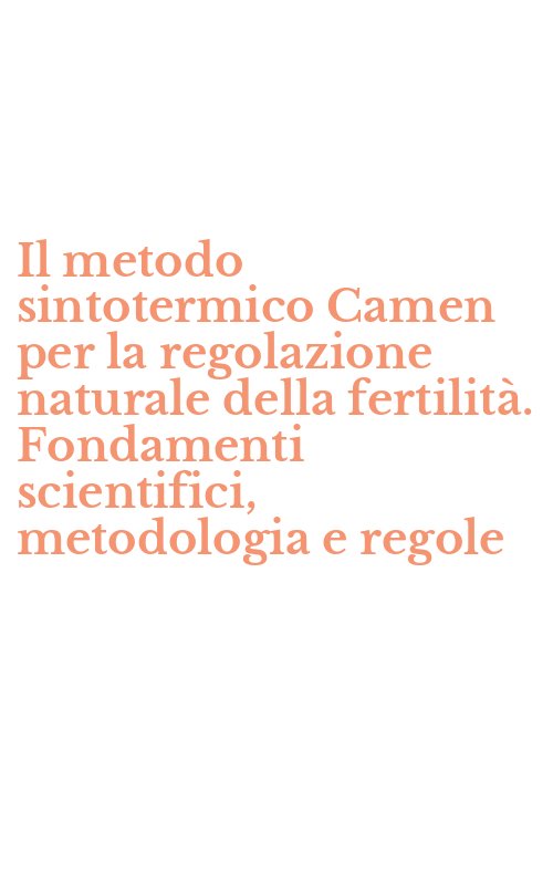 Il metodo sintotermico Camen per la regolazione naturale della fertilità. Fondamenti scientifici, metodologia e regole