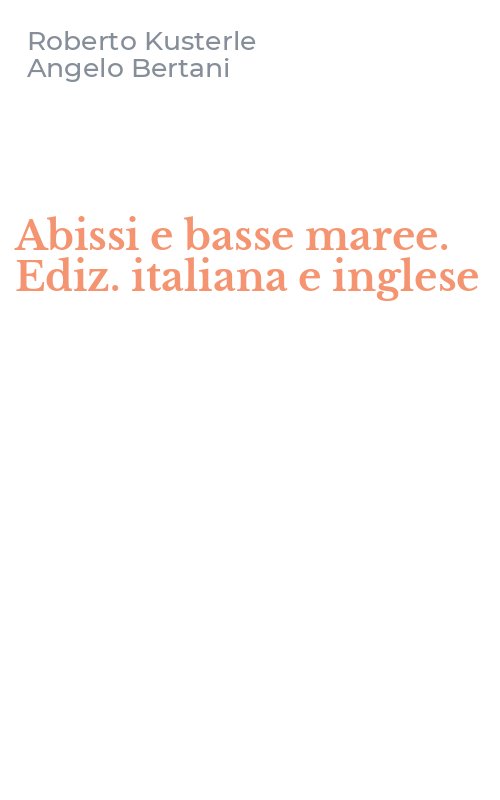 Abissi e basse maree. Ediz. italiana e inglese