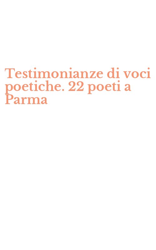 Testimonianze di voci poetiche. 22 poeti a Parma