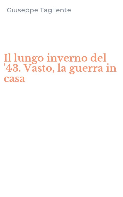 Il lungo inverno del '43. Vasto, la guerra in casa