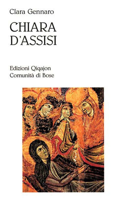 Chiara d'Assisi. Al cuore del Vangelo
