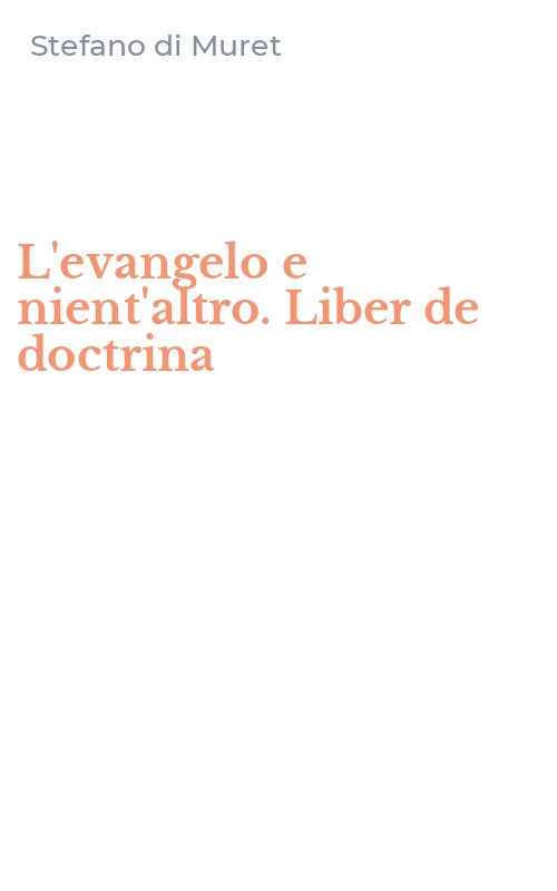 L'evangelo e nient'altro. Liber de doctrina