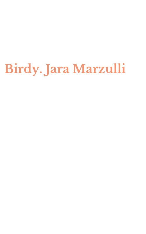 Birdy. Jara Marzulli