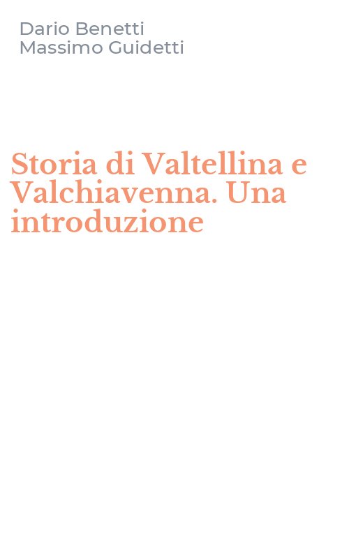 Storia di Valtellina e Valchiavenna. Una introduzione