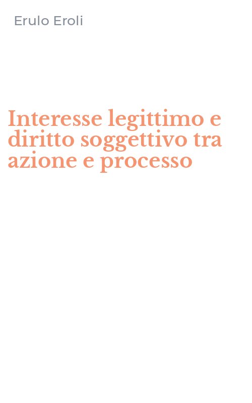 Interesse legittimo e diritto soggettivo tra azione e processo