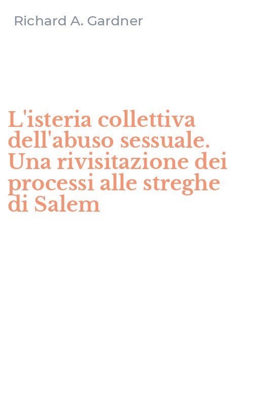 L'isteria collettiva dell'abuso sessuale. Una rivisitazione dei processi alle streghe di Salem