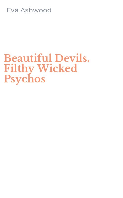 Beautiful Devils. Filthy Wicked Psychos