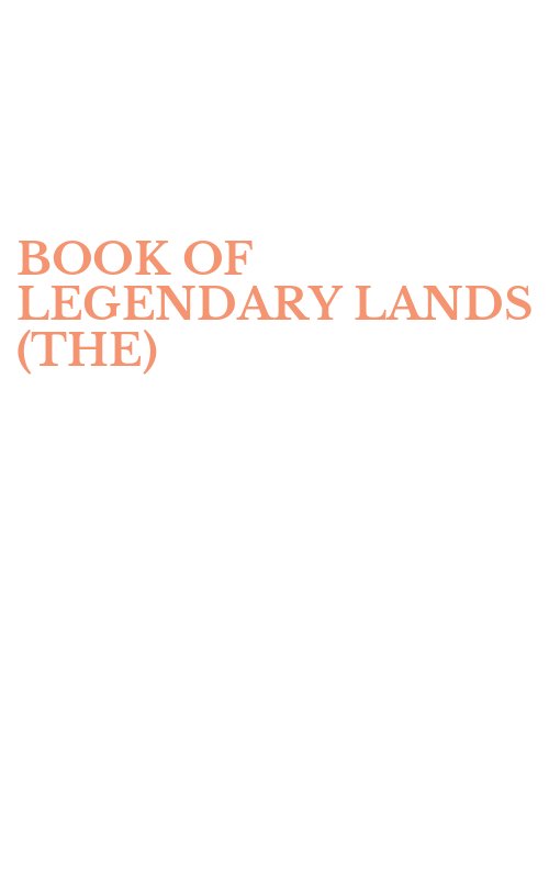 BOOK OF LEGENDARY LANDS (THE)
