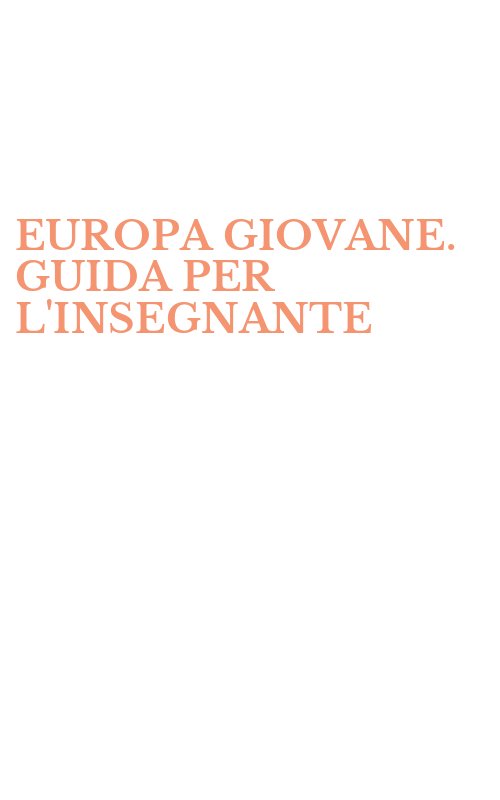 EUROPA GIOVANE. GUIDA PER L'INSEGNANTE