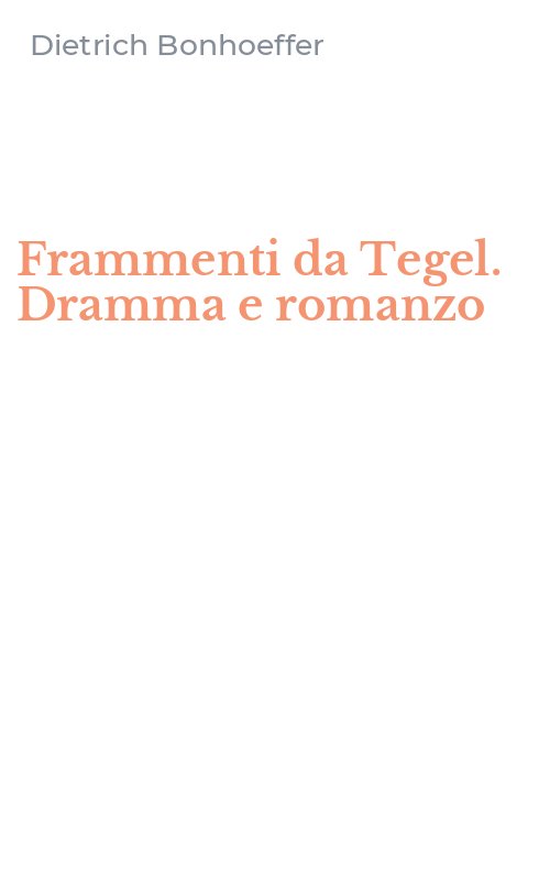 Frammenti da Tegel. Dramma e romanzo