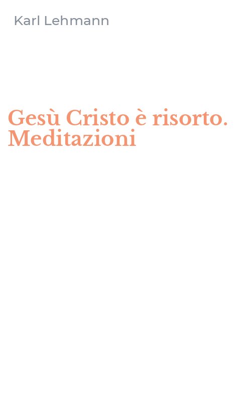 Gesù Cristo è risorto. Meditazioni