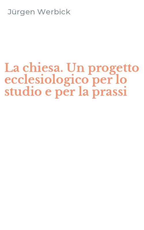 La chiesa. Un progetto ecclesiologico per lo studio e per la prassi