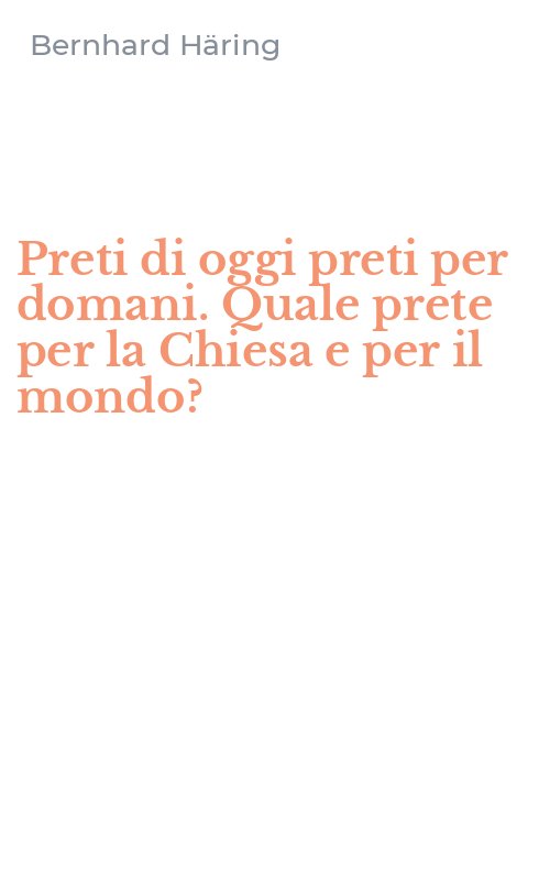 Preti di oggi preti per domani. Quale prete per la Chiesa e per il mondo?