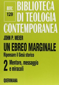 Un ebreo marginale. Ripensare il Gesù storico