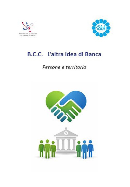 B.C.C. L'altra idea di Banca. Persone e territorio