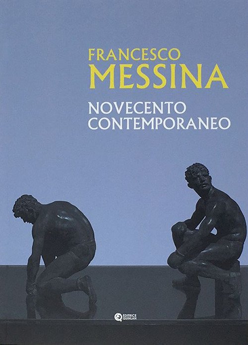 Francesco Messina. Novecento contemporaneo