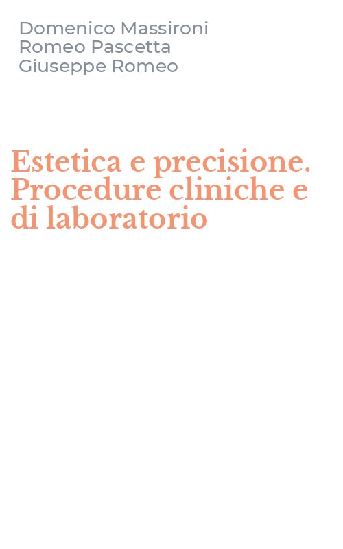 Estetica e precisione. Procedure cliniche e di laboratorio