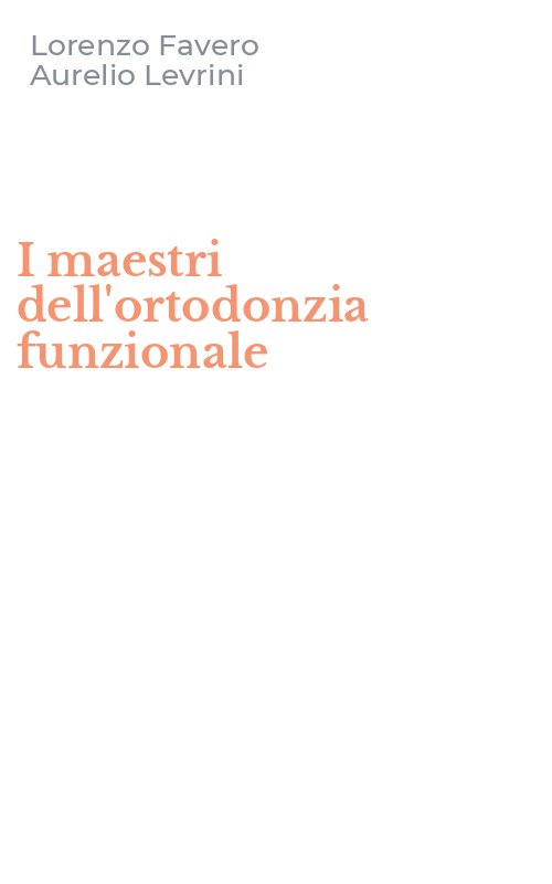 I maestri dell'ortodonzia funzionale