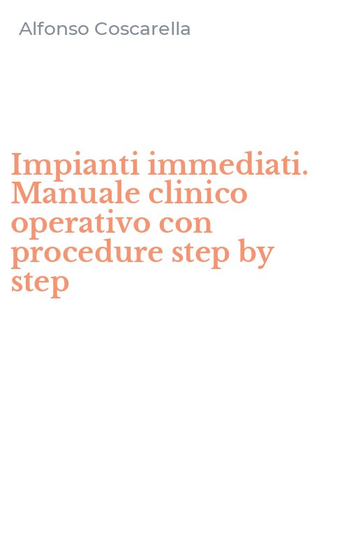 Impianti immediati. Manuale clinico operativo con procedure step by step