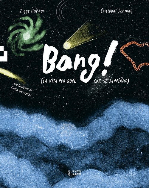 Bang! (la vita per quel che ne sappiamo)