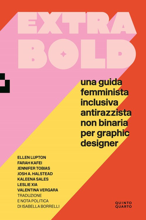 Extra Bold. Una guida femminista, inclusiva, antirazzista, non binaria per graphic designer