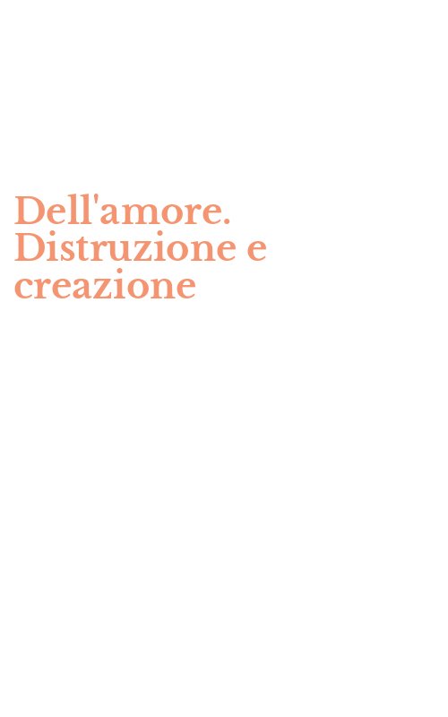 Dell'amore. Distruzione e creazione