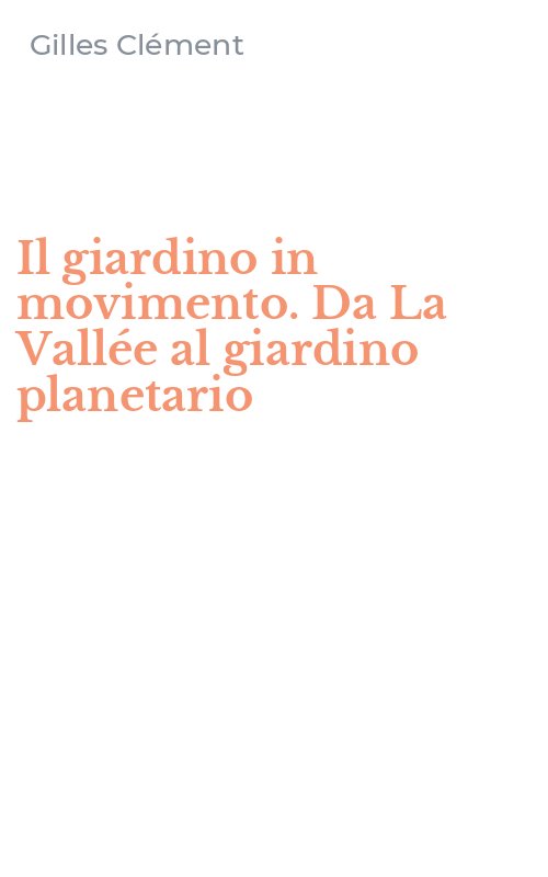 Il giardino in movimento. Da La Vallée al giardino planetario
