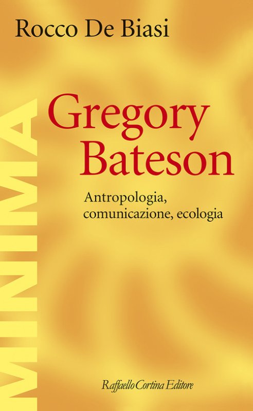 Gregory Bateson. Antropologia, comunicazione, ecologia