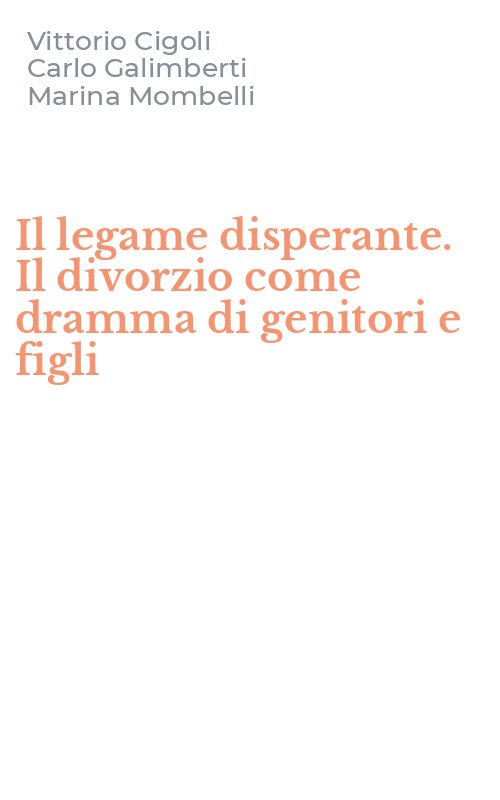 Il legame disperante. Il divorzio come dramma di genitori e figli