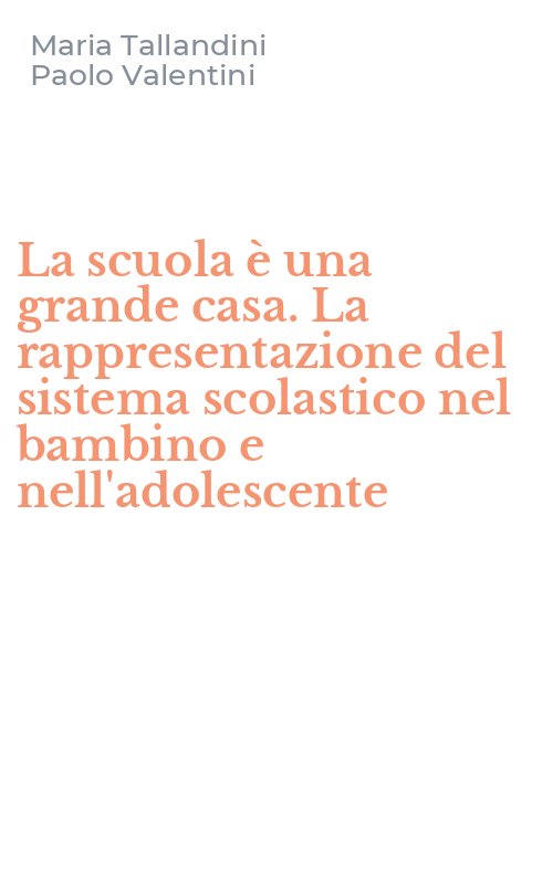 La scuola è una grande casa. La rappresentazione del sistema scolastico nel bambino e nell'adolescente