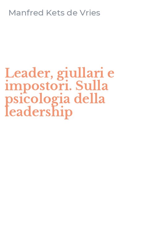Leader, giullari e impostori. Sulla psicologia della leadership