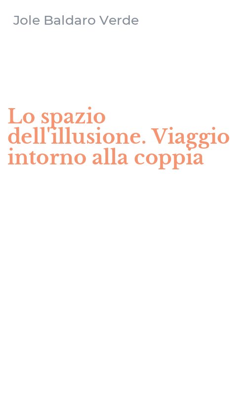 Lo spazio dell'illusione. Viaggio intorno alla coppia