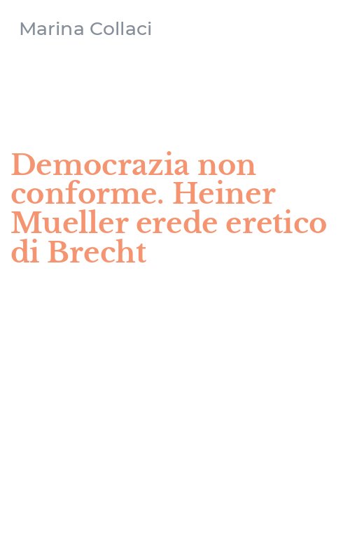 Democrazia non conforme. Heiner Mueller erede eretico di Brecht