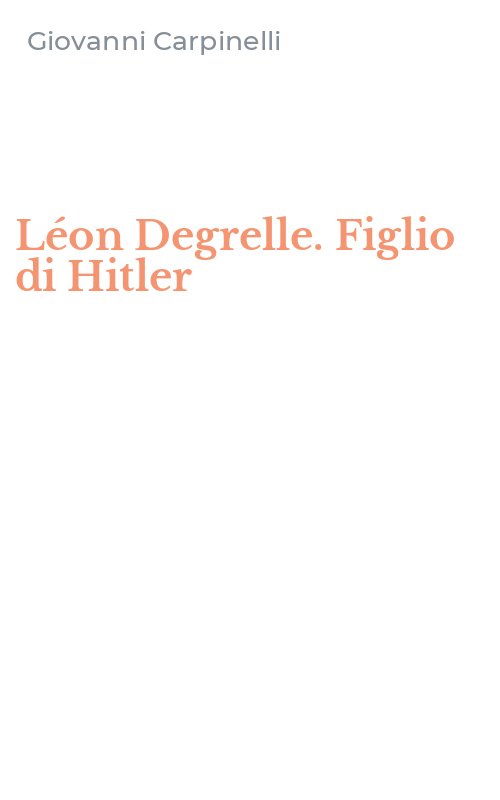 Léon Degrelle. Figlio di Hitler