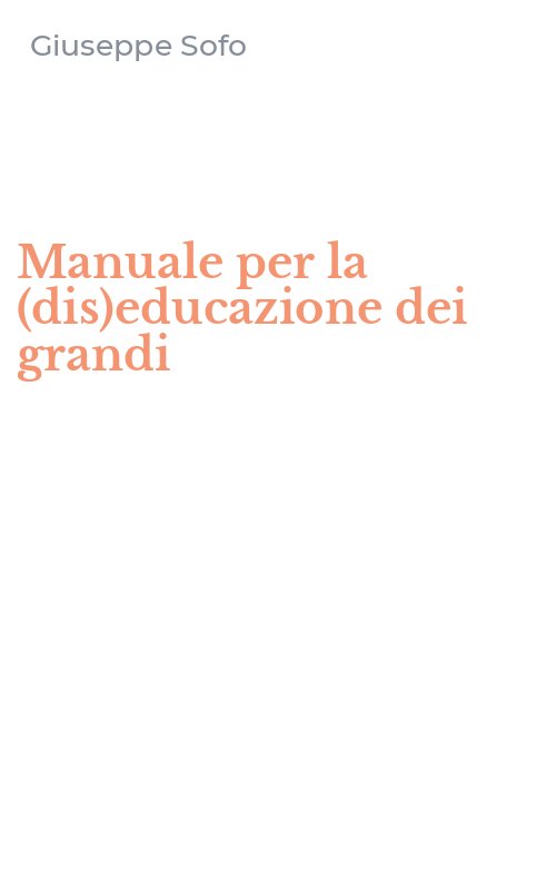 Manuale per la (dis)educazione dei grandi