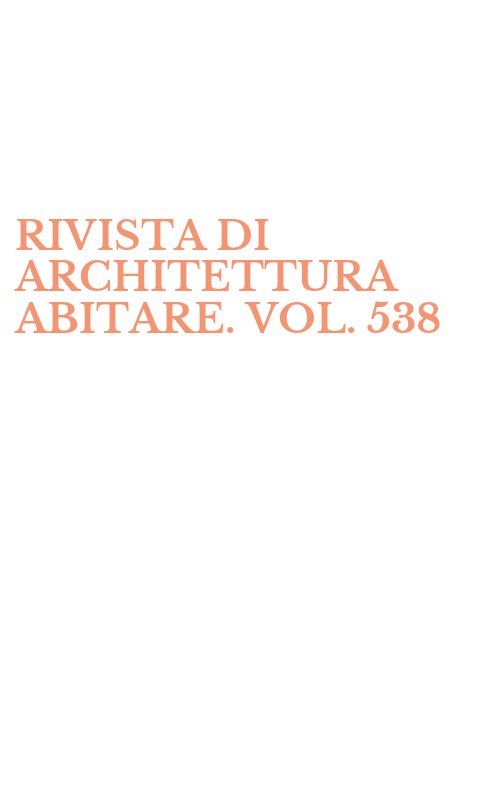 RIVISTA DI ARCHITETTURA ABITARE. VOL. 538