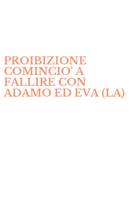 PROIBIZIONE COMINCIO' A FALLIRE CON ADAMO ED EVA (LA)