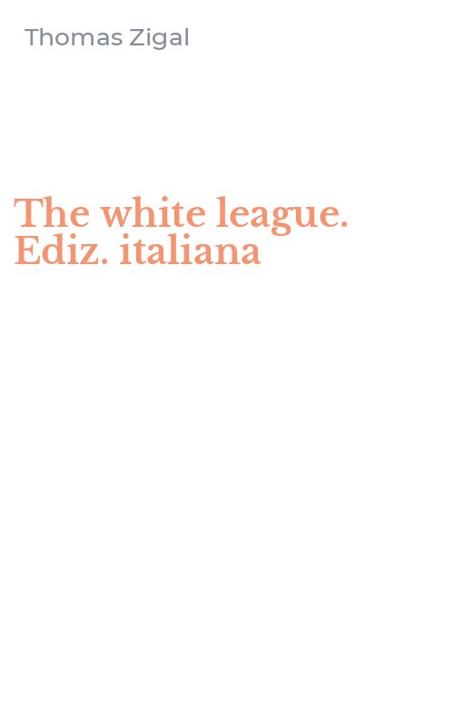 The white league. Ediz. italiana